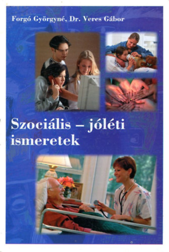Forg Gyrgyn; Veres Gbor - Szocilis - jlti ismeretek