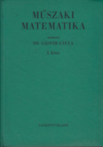 Gspr Gyula dr. - Mszaki matematika I-IV.