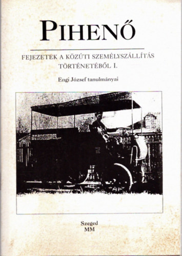 Engi József - Pihenő - Fejezetek a közúti személyszállítás történetéből I.