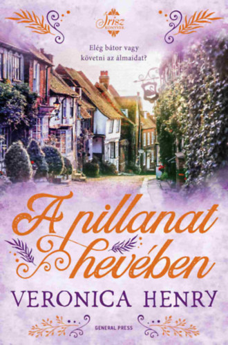 Veronica Henry - A pillanat hevében