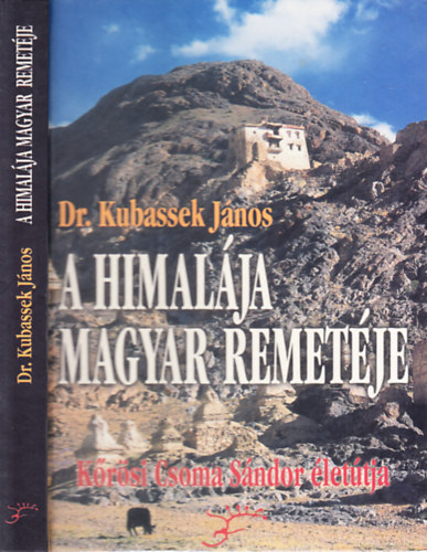 Libri Antikvár Könyv: A Himalája magyar remetéje- Kőrösi Csoma Sándor  életútja (dedikált) (Dr. Kubassek János) - 1999, 4880Ft