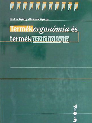 Becker György - Kaucsek György - Termékergonómia és termék pszichológia