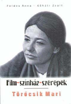 Fldes Anna; Khti Zsolt - Trcsik Mari - Film-Sznhz-Szerepek