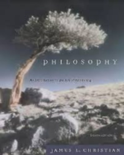 James Lee Christian - Philosophy : An Introduction to the Art of Wondering (Filozófia: Bevezetés a csodák művészetébe)