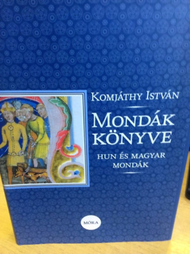 Komjáthy István - Mondák könyve (hun és magyar mondák)
