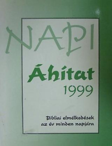 Napi �h�tat 1999 - Bibliai elm�lked�sek az �v minden napj�ra