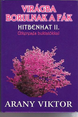 Arany Viktor - Vir�gba borulnak a f�k (Hitbenhat II.)
