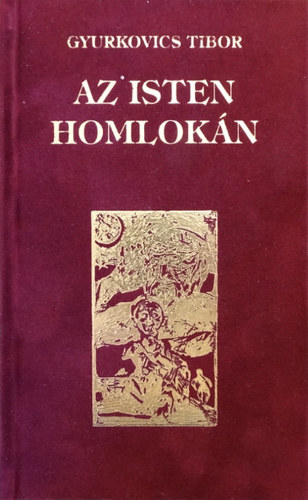 Gyurkovics Tibor - Isten homlokán
