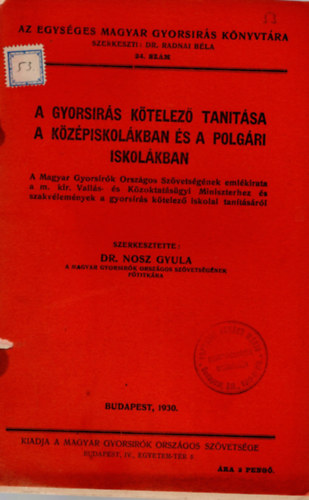 Dr. Nosz Gyula - A gyorsrs ktelez tantsa a kzpiskolkban s a polgri iskolkban- Az Egysges Magyar Gyorsrs Knyvtra 24. szm