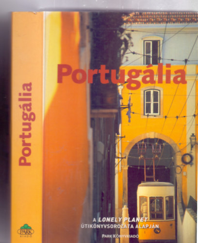 John King - Julia Wilkinson - Portugália - A Lonely Planet útikönyvsorozat alapján