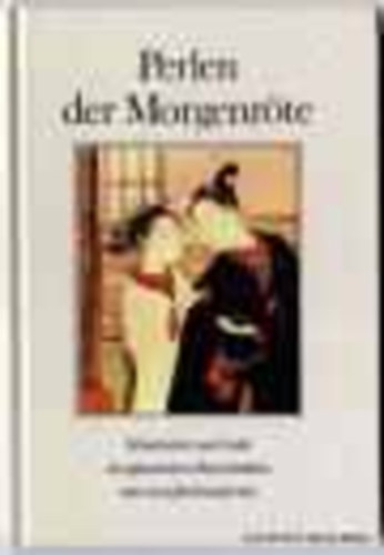 Ursula [Hrsg.] Horn - Perlen der Morgenrte. Schnheiten und Liebe in japanischen Holzschnitten aus zwei Jahrhunderten