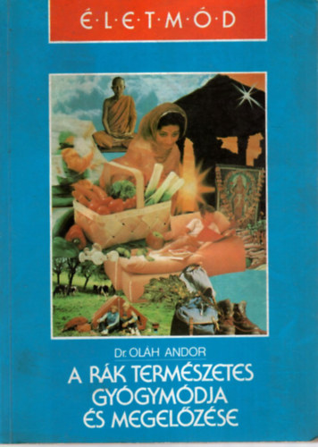 Dr. Ol�h Andor - A r�k term�szetes gy�gym�dja �s megel�z�se