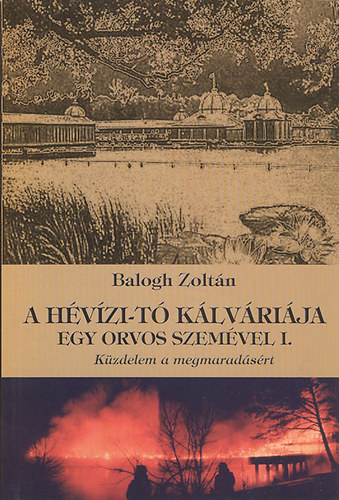 Dr. Balogh Zolt�n - A H�v�zi-t� k�lv�ri�ja egy orvos szem�vel I. (dedik�lt)