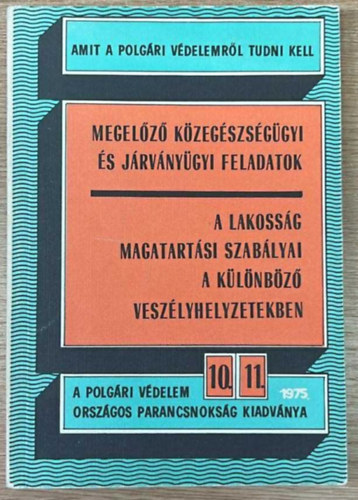 T�bb szerz� - Megel�z� k�zeg�szs�g�gyi �s j�rv�ny�gyi feladatok / A lakoss�g magatart�si szab�lyai a k�l�nb�z� v�szhelyzetekben