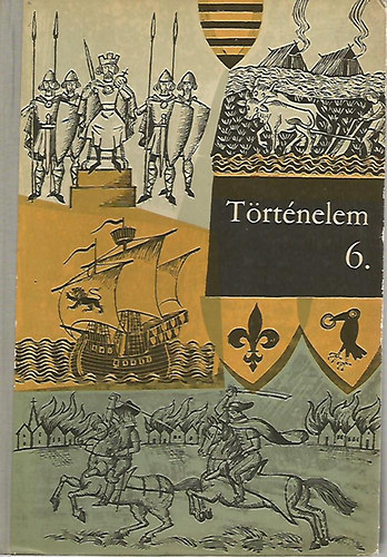 Történelemtanárok Munkaközössége - Történelem az általános iskolák 6. osztálya számára