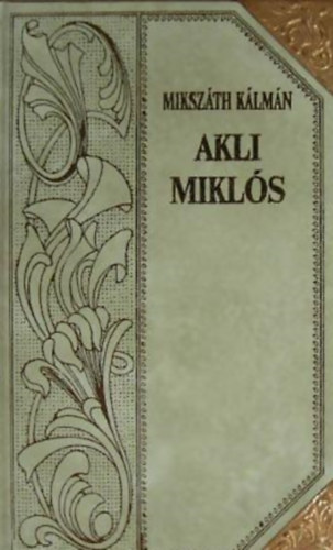 Miksz�th K�lm�n - Akli Mikl�s (Miksz�th-sorozat 5.)