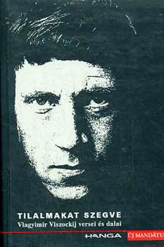 Viczai P�ter  (szerk.) - Tilalmakat szegve - Vlagyimir Viszockij versei �s dalai