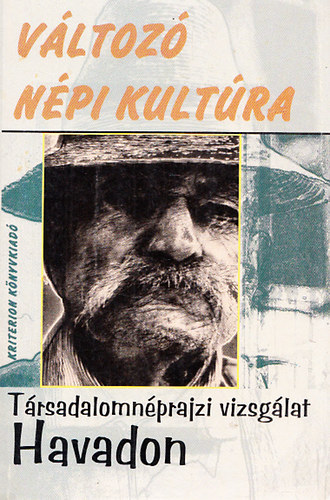 Nagy Olga  (szerk.) - Vltoz npi kultra: Trsadalomnprajzi vizsglat Havadon