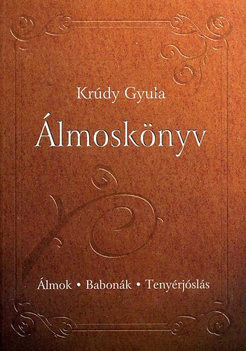 Krúdy Gyula - Álmoskönyv - Álmok, babonák, tenyérjóslás