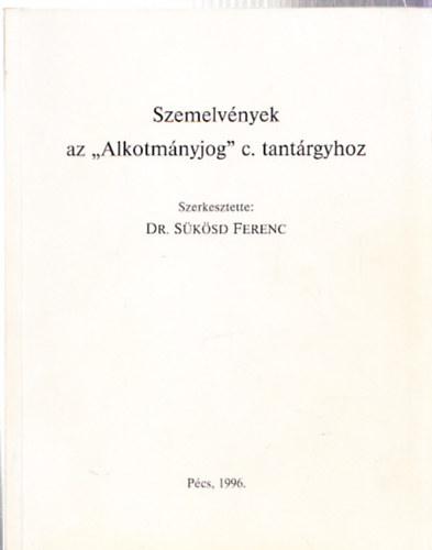 Sksd Ferenc  (szerk.) - Szemelvnyek az "Alkotmnyjog" c. tantrgyhoz