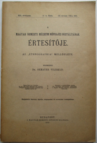 Semayer Vilibrd  (szerk.) - A Magyar Nemzeti Mzeum Nprajzi O. rtestje XIII.vf.3-4. f. 1912.