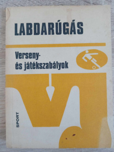 Dr. Szilgyi Gyrgy Major Istvn - Labdargs - Verseny- s jtkszablyok (4., javtott, bvtett kiads)