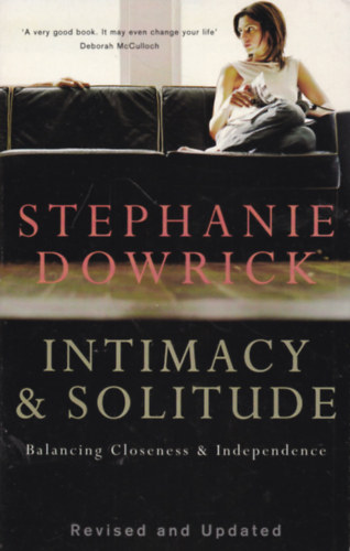 Stephanie Dowrick - Intimacy & Solitude: Balancing Closeness & Independence