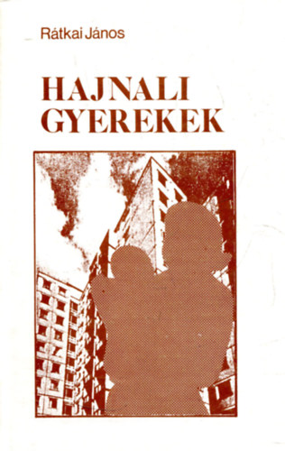R�tkai J�nos - Hajnali gyerekek