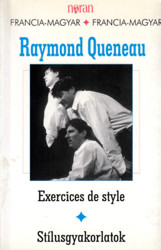 Raymond Queneau - St�lusgyakorlatok-Exercices de style. Francia-Magyar.
