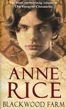 Anne Rice - Blackwood farm (The vampire chronicles)