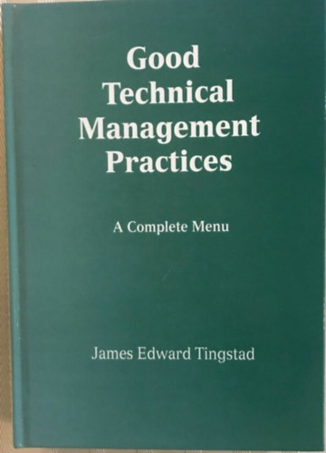 James Edward Tingstad - Good Technical Management Practices - A Complete Menu