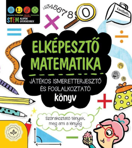 Jacoby Jenny - Elképesztő matematika - Játékos ismeretterjesztő és foglalkoztató könyv