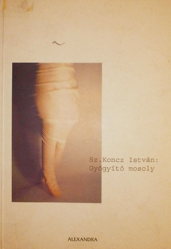 Koncz Timea Sz. Koncz István - Gyógyító mosoly