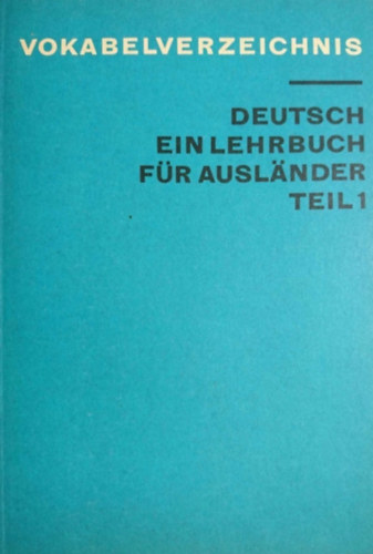 Ismeretlen Szerz - Vokabelverzeichnis - Deutsch Ein Lehrbuch Fr Auslnder Teil 1