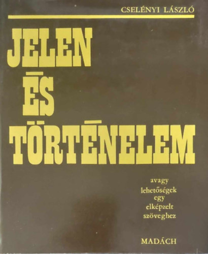 Csel�nyi L�szl� - Jelen �s t�rt�nelem