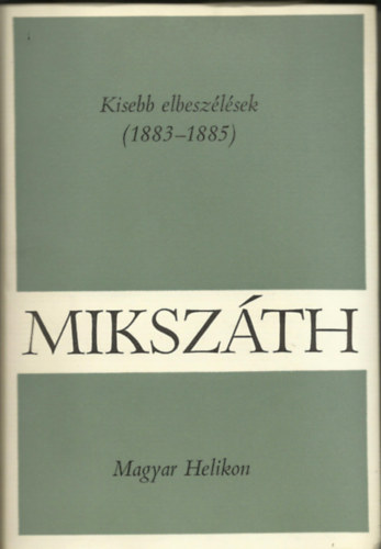 Kisebb elbesz�l�sek 1883-1885 ( Miksz�th K�lm�n m�vei 11)