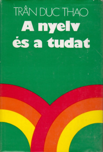 Tran Duc Thao - A nyelv �s a tudat (Kutat�sok a nyelv �s a tudat eredet�r�l)