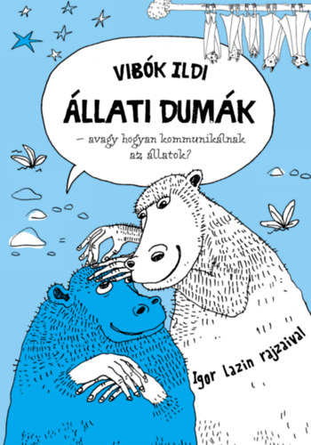 Vibk Ildi - llati dumk - avagy hogyan kommuniklnak az llatok?