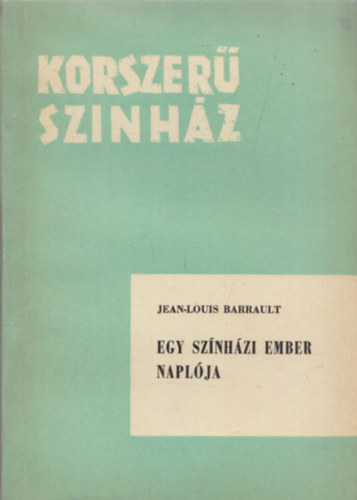 Jean-Louis Barrault - Egy sz�nh�zi ember napl�ja \(korszer� sz�nh�z)