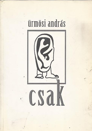 Ürmösi András - Csak - Elhunyt apám és élő kisfiam emlékének