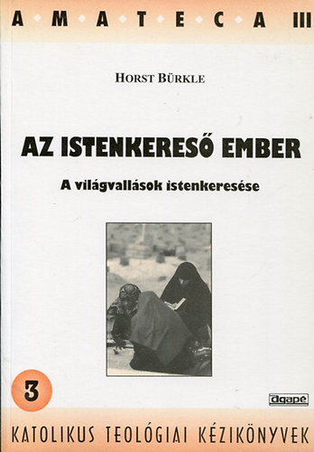 Horst B�rkle - Az istenkeres� ember-A vil�gvall�sok istenkeres�se