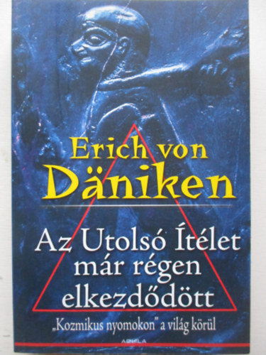 Erich von Dniken - Az Utols tlet mr rgen elkezddtt