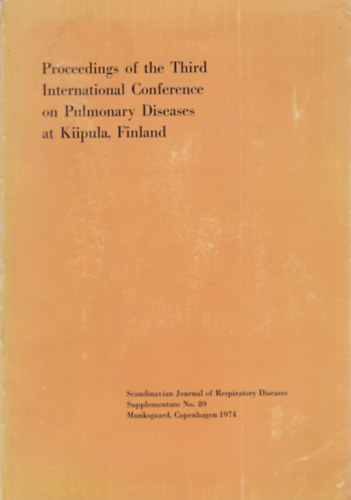 Proceedings of the Third International Conference on Pulmonary Diseases at Kiipula, Finland (Tüdőbetegségek konferenciája a finnországi Kiipulában - angol nyelvű)