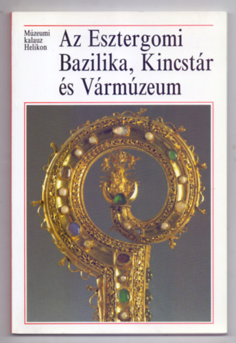 Csfalvay Pl - Az Esztergomi Bazilika, Kincstr s Vrmzeum