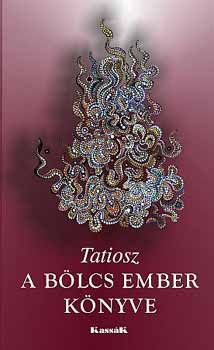 Tatiosz - A bölcs ember könyve-Szeretetben és bölcsességgel