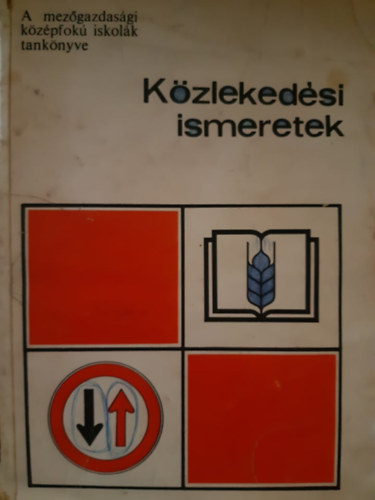 Dr. Mszros rpd - Kzlekedsi ismeretek - A mezgazdasgi kzpfok iskolk tanknyve