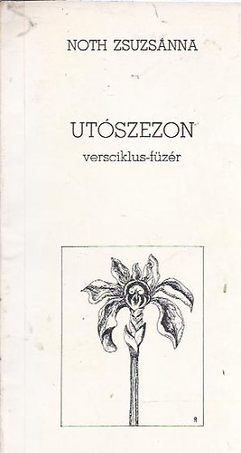 Noth Zsuzsánna - Utószezon - versciklus-füzér