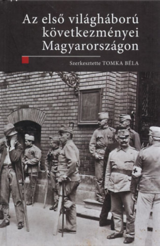 Tomka B�la - Az els� vil�gh�bor� k�vetkezm�nyei Magyarorsz�gon