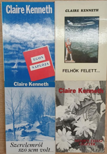 Claire Kenneth - 4 db Claire Kenneth romantikus k�tet: Egon napl�ja - Felh�k felett... - Szerelemr�l sz� sem volt... - Minden tavasz v�get�r...