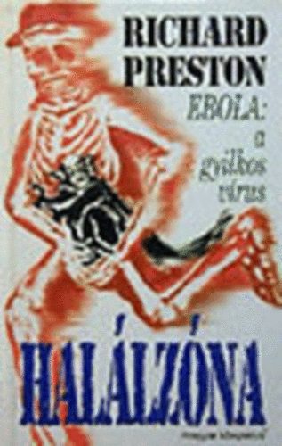 Richard Preston - Halálzóna (Ebola: a gyilkos vírus)